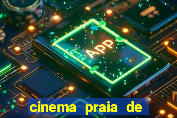 cinema praia de belas shopping